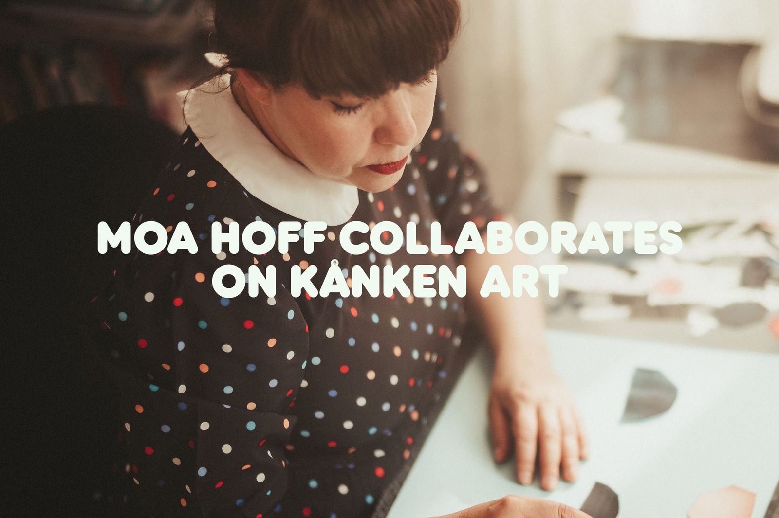 Moa Hoff Collaborated on K nken Art Fj llr ven SEA