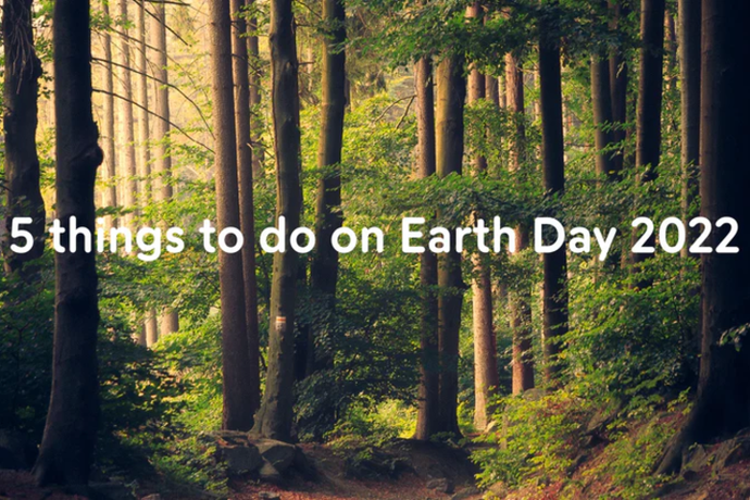 5 things to do on Earth Day 2022